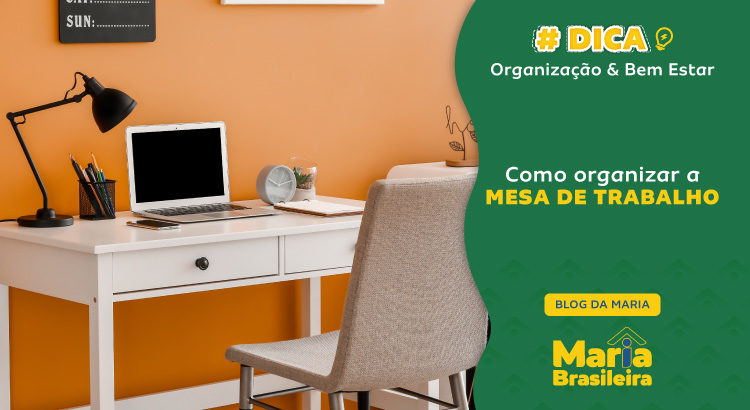 Como organizar a mesa de trabalho