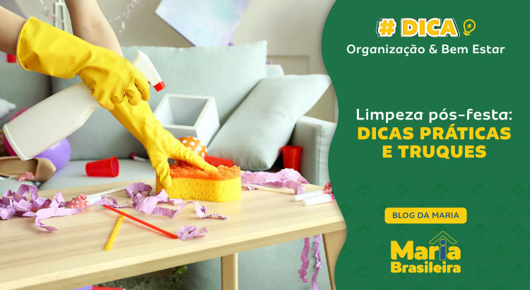 Limpeza pós-festa: dicas práticas e truques